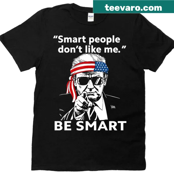 Witty text t-shirt stating 'Smart People Don't Like Me' in bold font