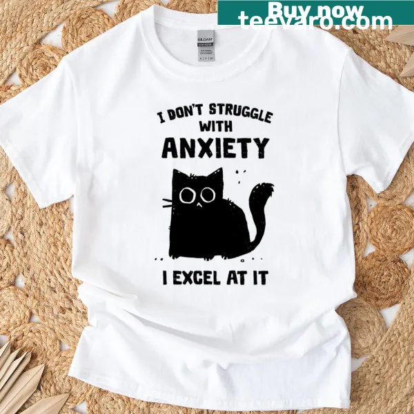 Struggling With Anxiety T-shirt with straightforward text