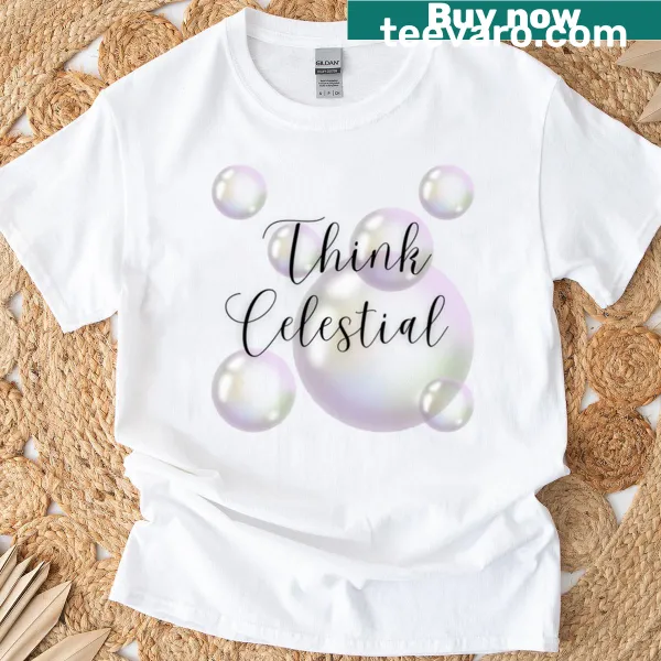 T-shirt with the inspirational phrase Think Celestial in stylish typography