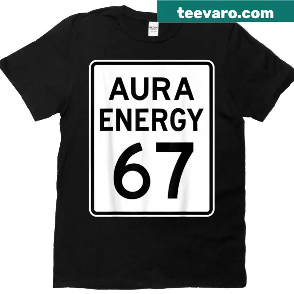 Funny T-shirt featuring 'Aura Energy 6 7' meme phrase.