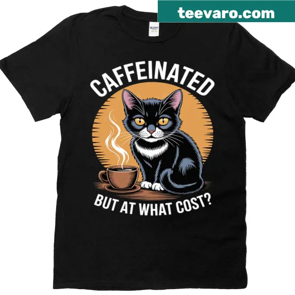 Humorous t-shirt with text about caffeine and cats