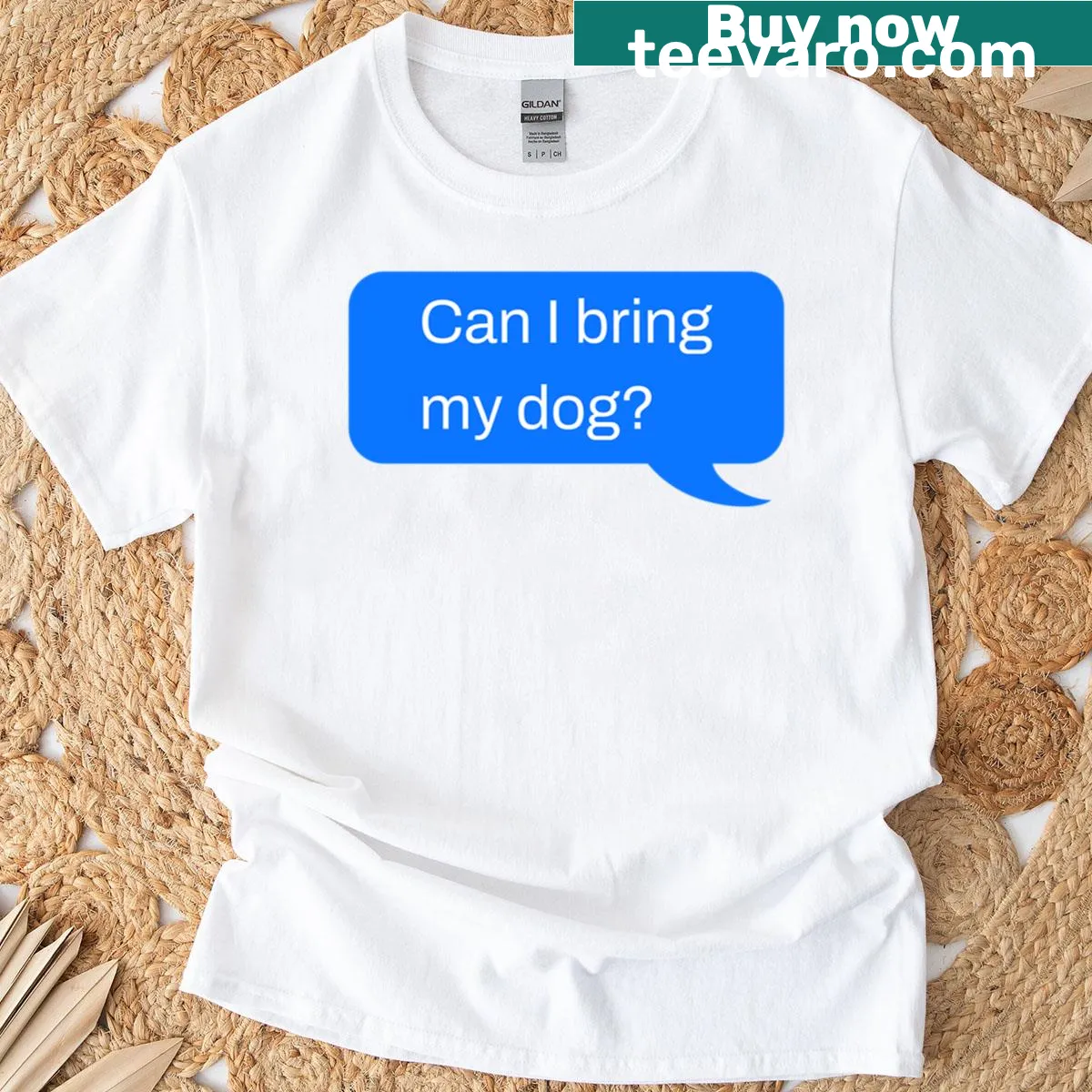 T-shirt with the phrase 'Can I Bring My Dog?' in playful font — on a men's t-shirt