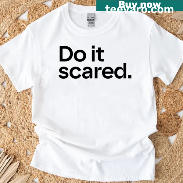 Inspirational 'Do It Scared' phrase graphic on a t-shirt