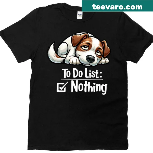 Jack Russell T-shirt with humorous 'Nothing' to-do list text for pet lovers