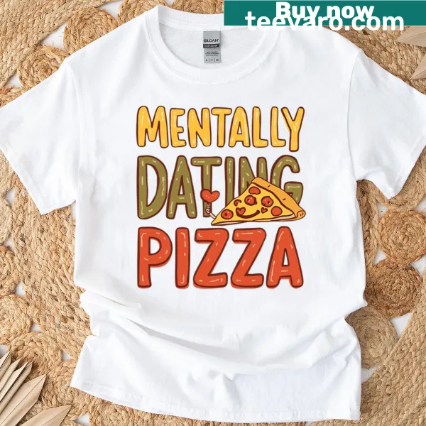 Witty pizza-themed T-shirt with humorous dating quote