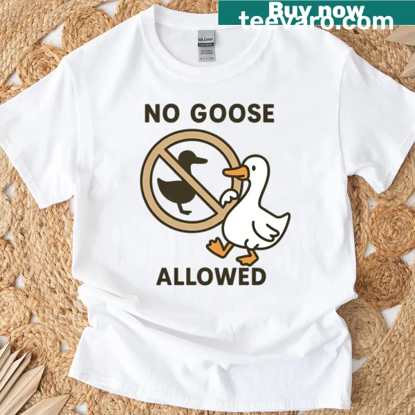 Funny No Goose Allowed t-shirt with cartoon sign design