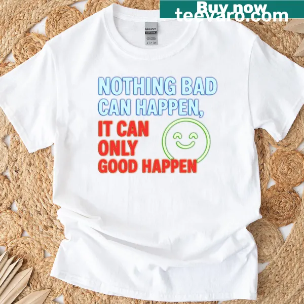 T-shirt featuring the quote ‘Nothing Bad Can Happen’ with Tylenol reference.