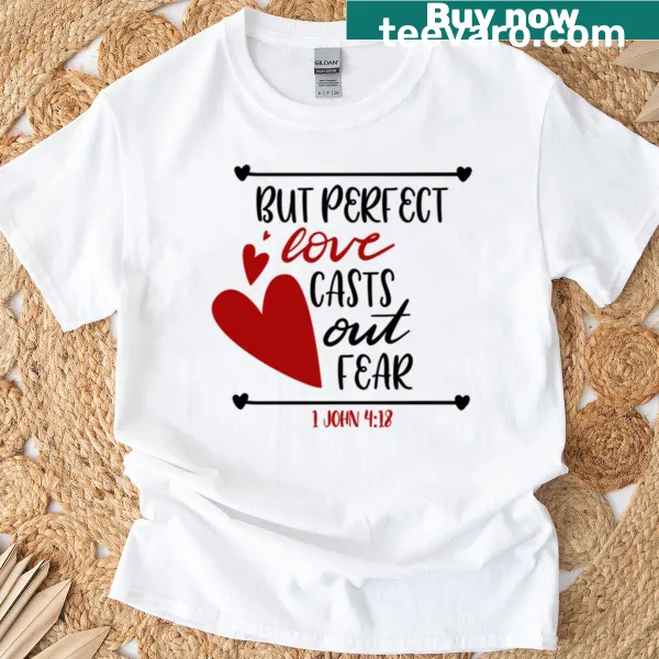 T-shirt with 'Perfect Love Casts Out Fear' Bible verse design