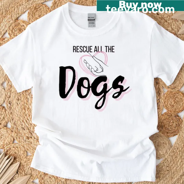 T-shirt with text 'Rescue All The Dogs' in a playful font