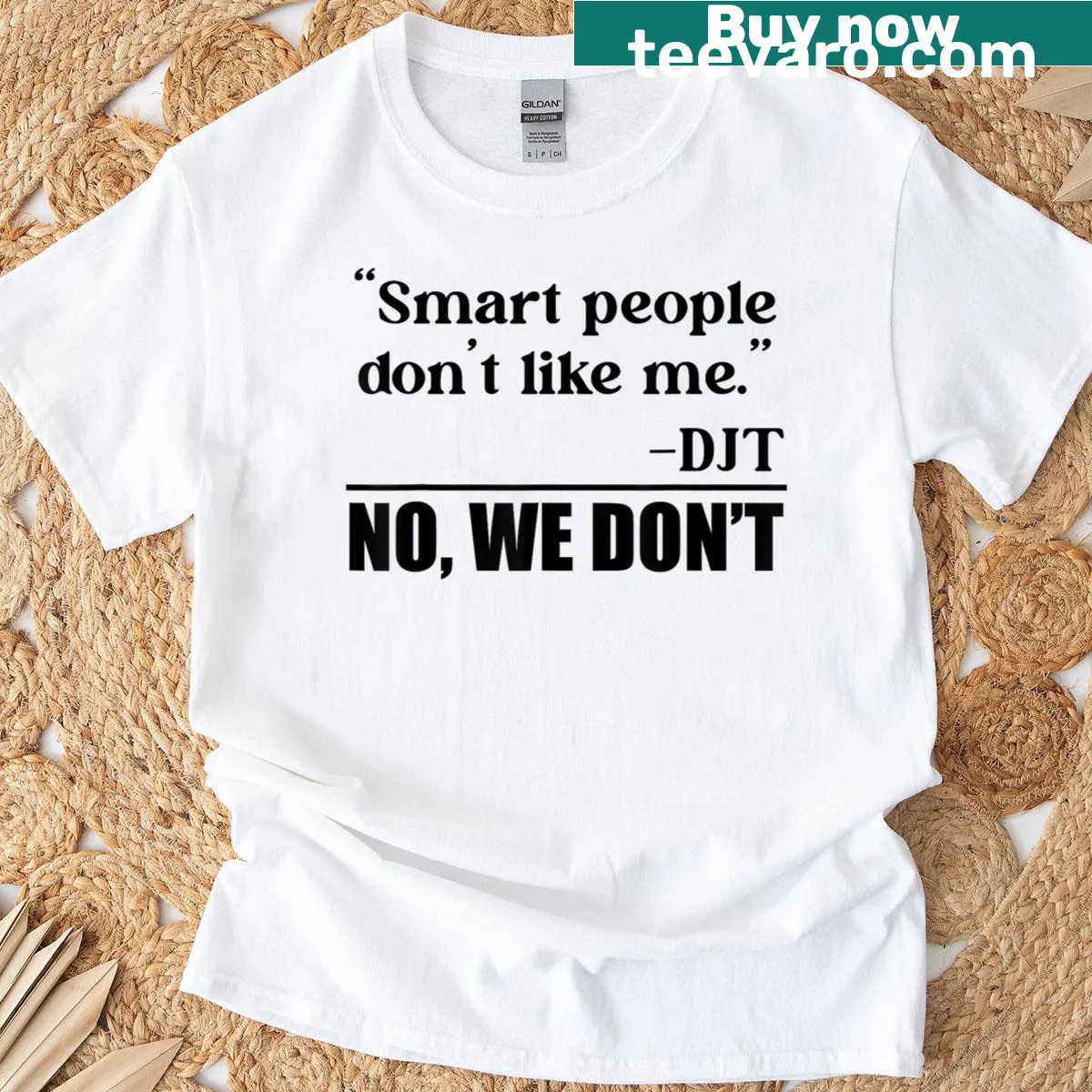 Sarcastic shirt stating 'Smart People Don't Like Me' in bold text — on a men's t-shirt