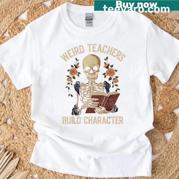 Skeleton graphic with text 'Weird Teachers Build Character' on a Halloween-themed T-shirt
