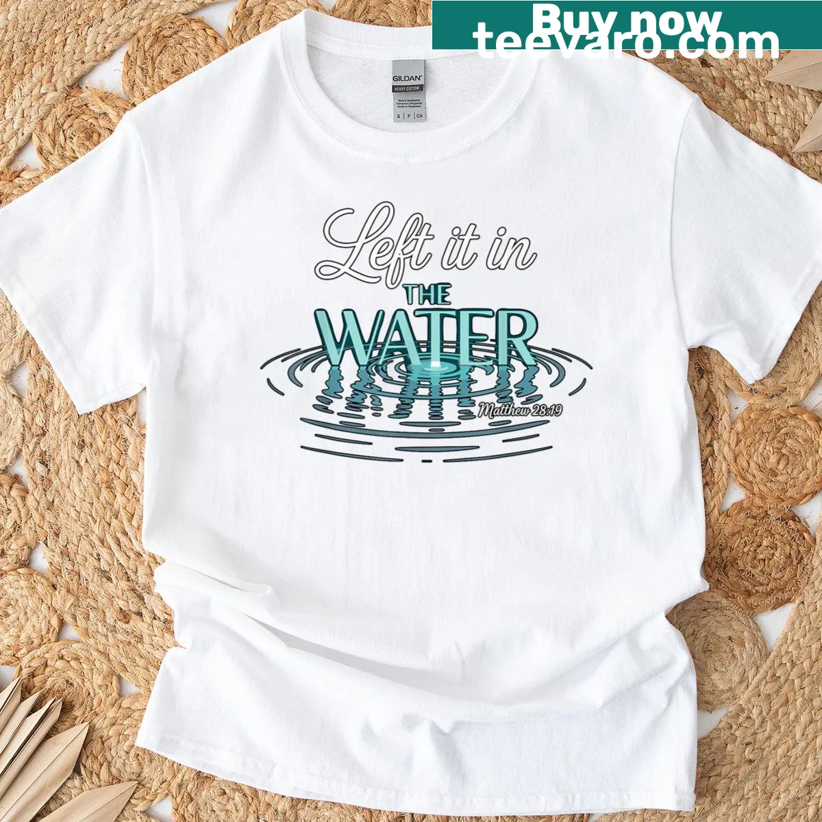Inspirational Baptized Left It In The Water T-shirt with text — on a men's t-shirt