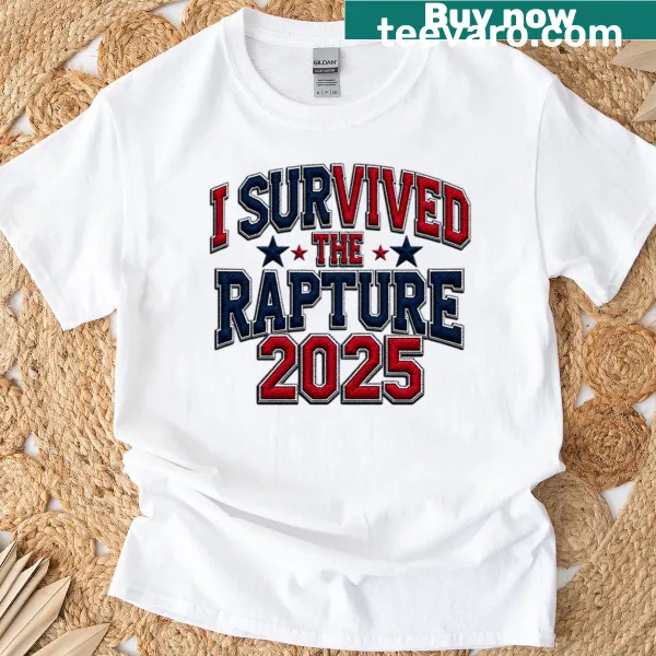 Funny t-shirt with 'I Survived The Rapture 2025' quote