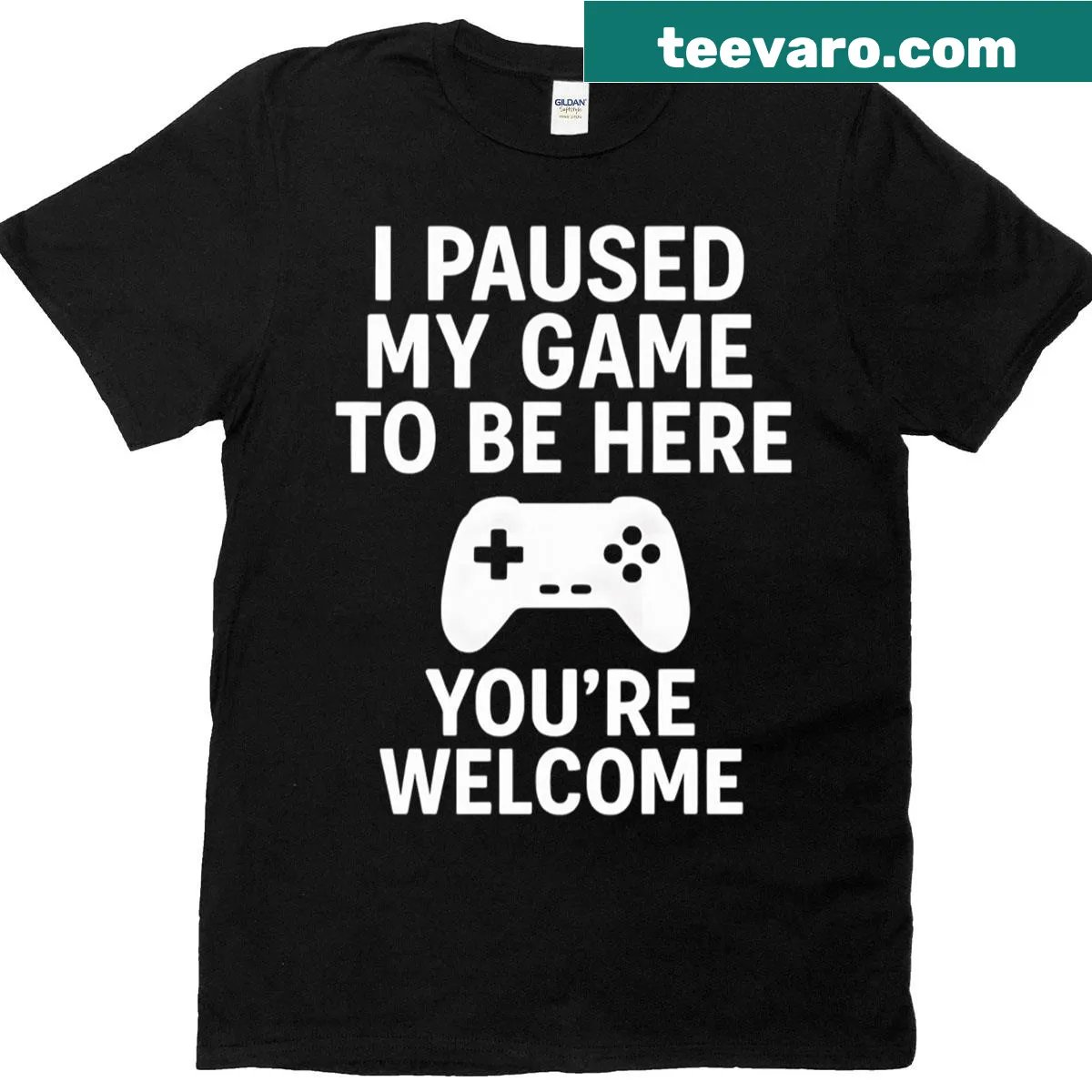 I Paused My Game To Be Here Youre Welcome T-shirt with humorous text — on a men's t-shirt