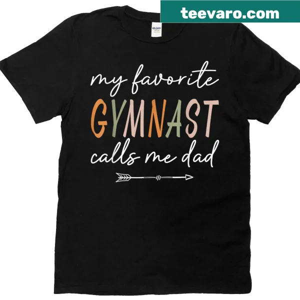 My Favorite Gymnast Calls Me Dad graphic t-shirt