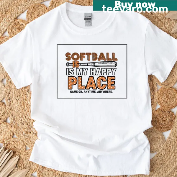 Funny softball quote shirt with the text 'Softball Is My Happy Place'