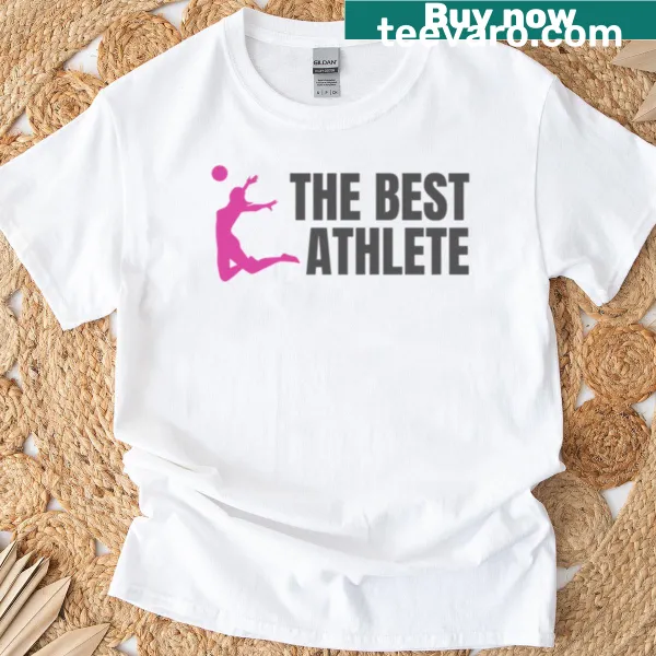 T-shirt featuring empowering text 'The Best Athlete' with volleyball graphics.