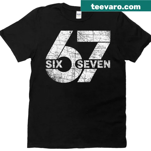 Funny t-shirt featuring the '67 Six Seven' meme text design