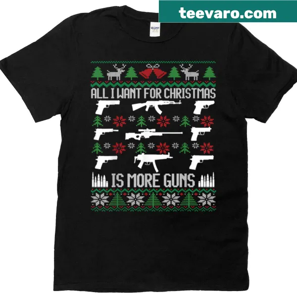 Funny Christmas T-shirt with 'All I Want Is More Guns' text