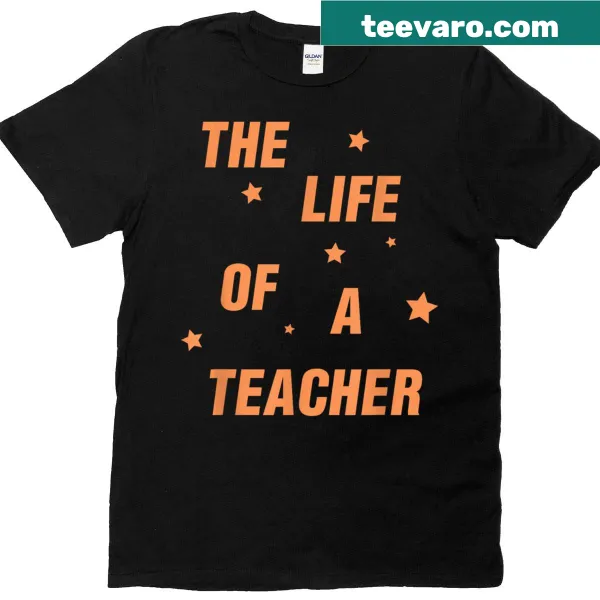 Inspirational teacher T-shirt about the life of a teacher