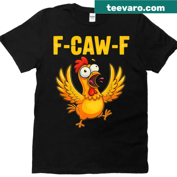 Funny chicken shirt with F-caw-f text
