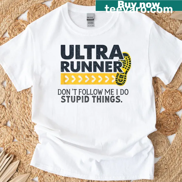 Funny ultra running t-shirt with humorous trail runner saying