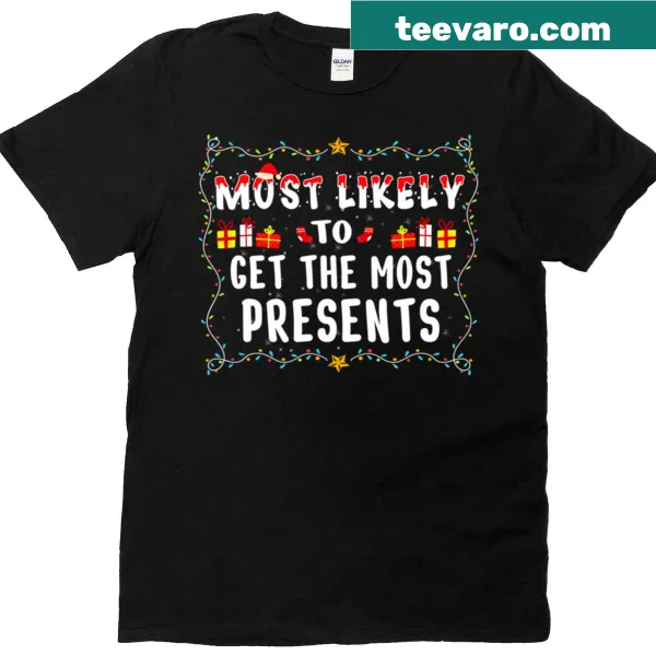 T-shirt with the quote 'Most Likely To Get The Most Presents'