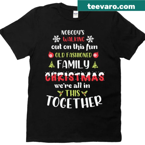 Family Christmas T-shirt with 'Nobody's Walking Out' design