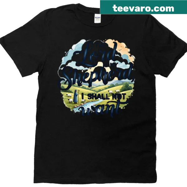 Christian T-shirt featuring the scripture 'The Lord Is My Shepherd I Shall Not Want' from Psalm 23.
