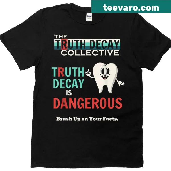 Bold typography T-shirt stating 'Truth Decay Is Dangerous'