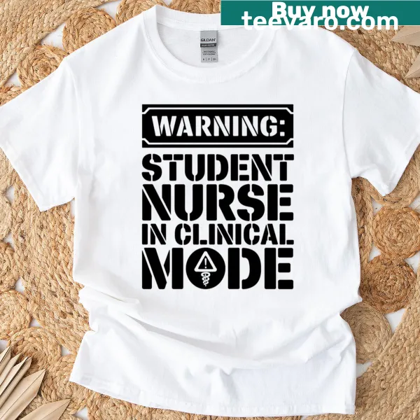 Funny Warning Student Nurse T-shirt for nursing students