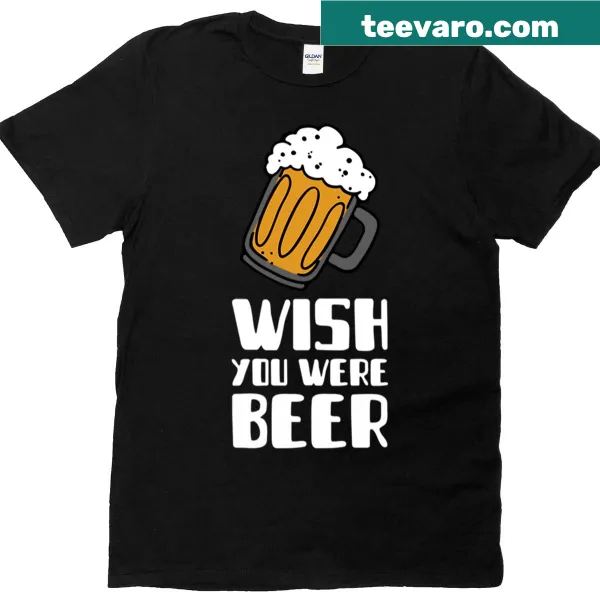 Humorous typography t-shirt with 'Wish You Were Beer' phrase
