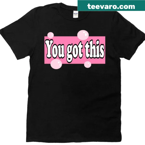 Inspirational t-shirt with You Got This phrase