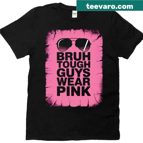 Graphic T-shirt with 'Bruh, Tough Guys Wear Pink' slogan
