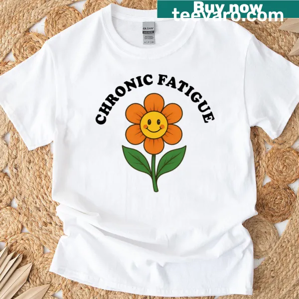 Playful t-shirt featuring a daisy design with a humorous chronic fatigue phrase