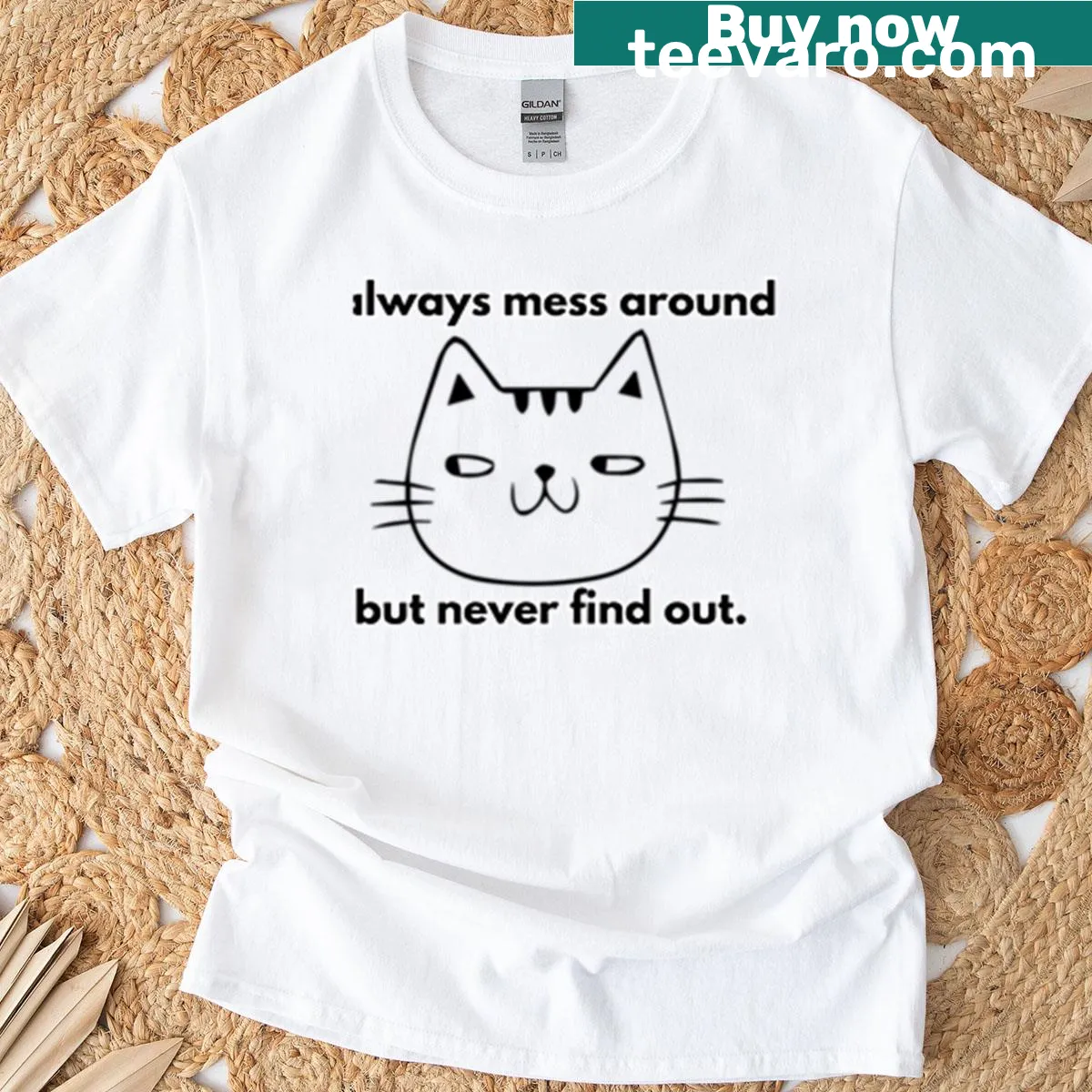 Smug cat illustration with the text "I Always Mess Around" — on a men's t-shirt