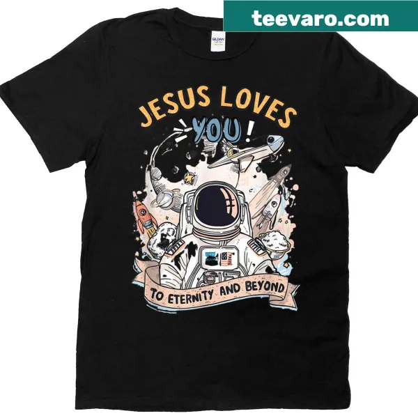 Inspirational T-shirt with 'Jesus Loves You To Eternity And Beyond' text in clear typography