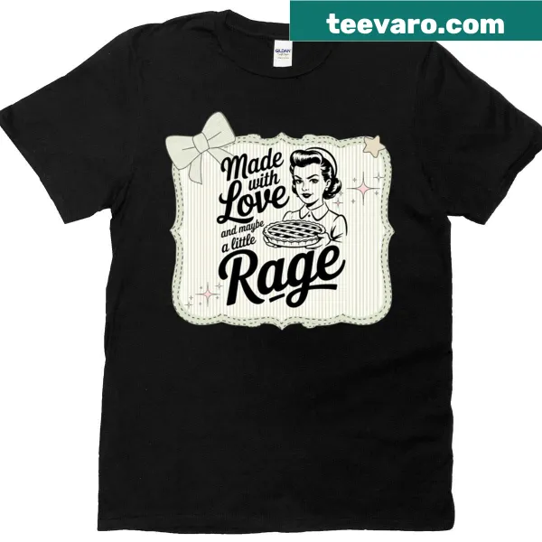 Funny baking t-shirt with the text 'Made With Love And Little Rage'