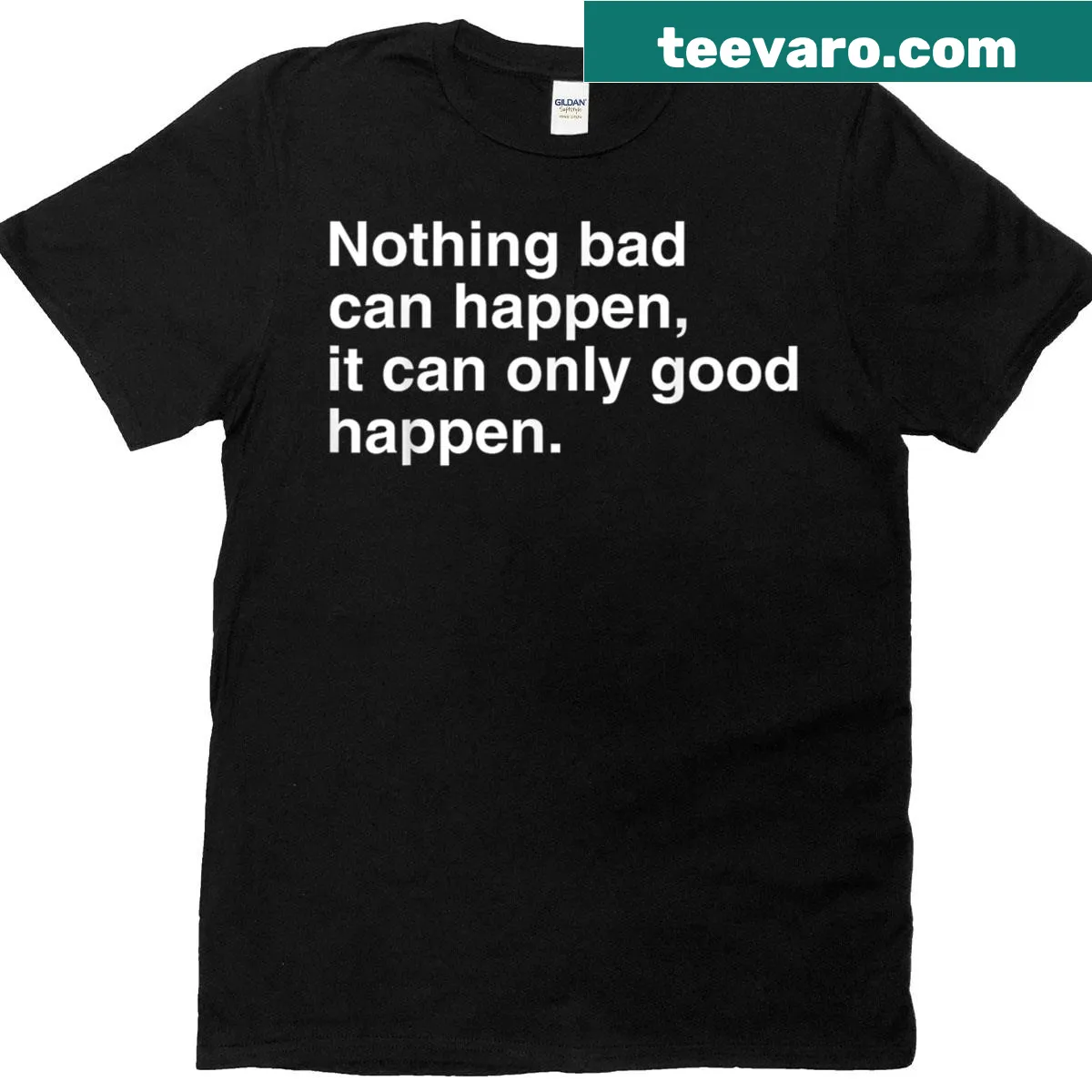 Positive quote t-shirt with 'Nothing Bad Can Happen' in friendly font. — on a men's t-shirt