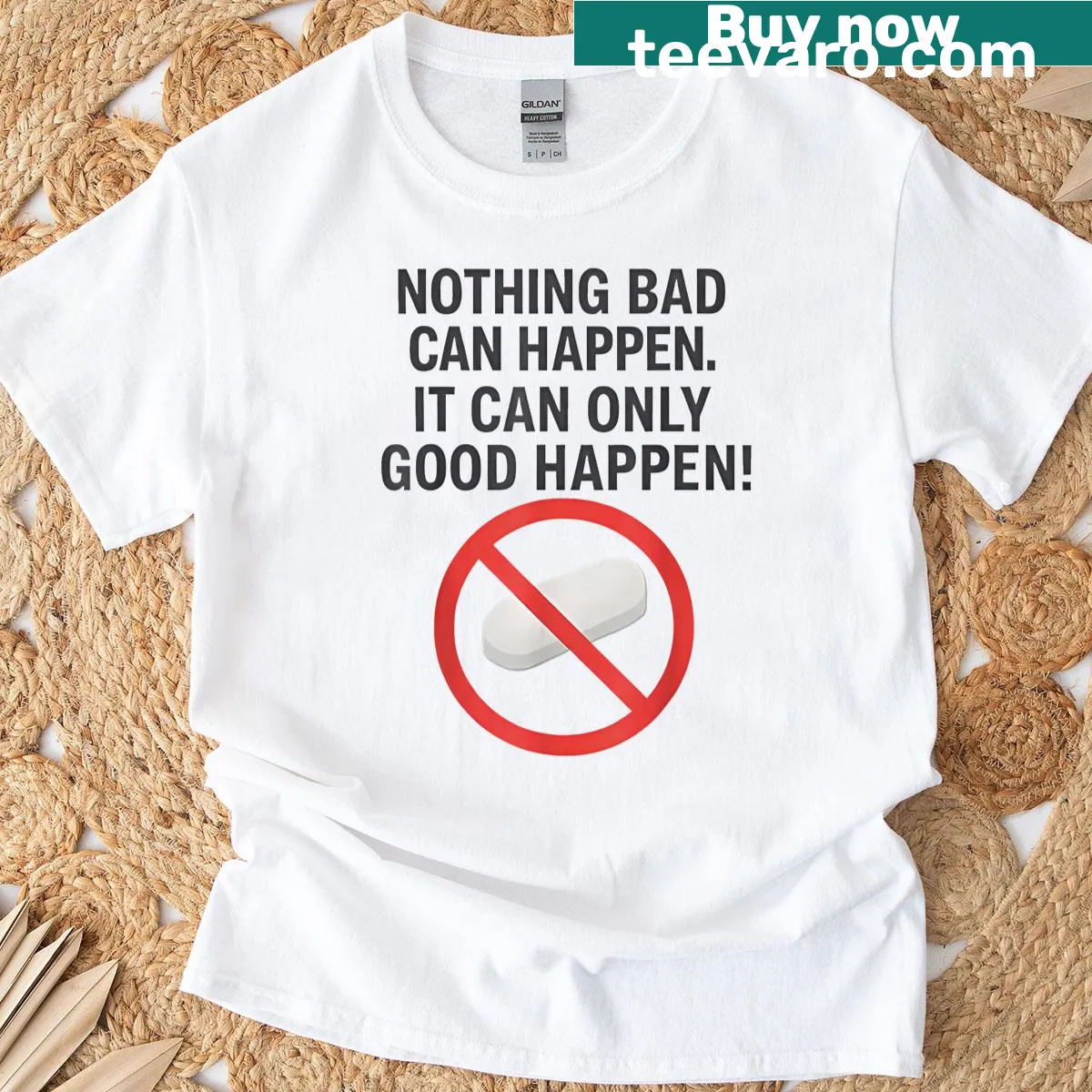 T-shirt with positive message 'Nothing Bad Can Happen It Can Only Good Happen' — on a men's t-shirt