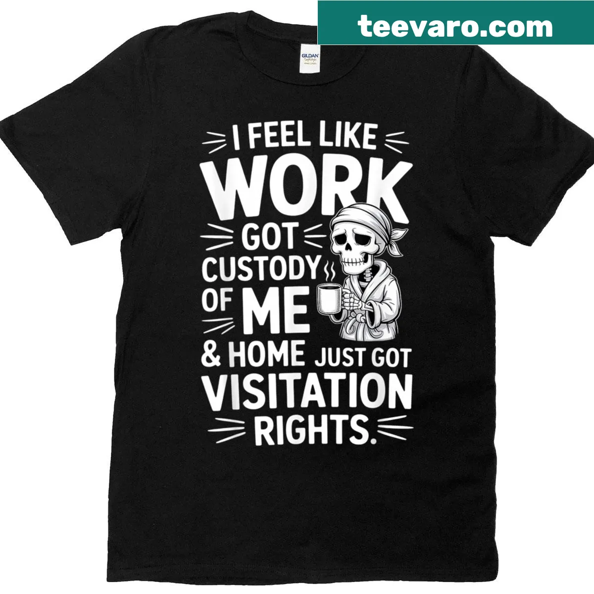 Skeleton graphic with humorous work custody saying on t-shirt — on a men's t-shirt