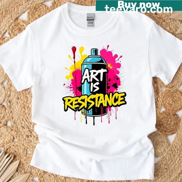 T-shirt with the message 'Art Is Resistance' in bold typography