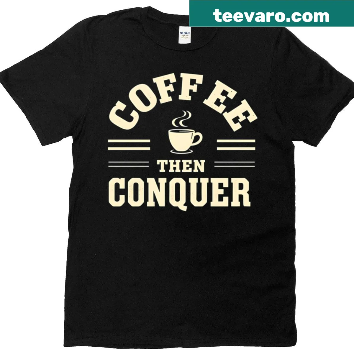 Motivational T-shirt with Coffee Then Conquer slogan — on a men's t-shirt