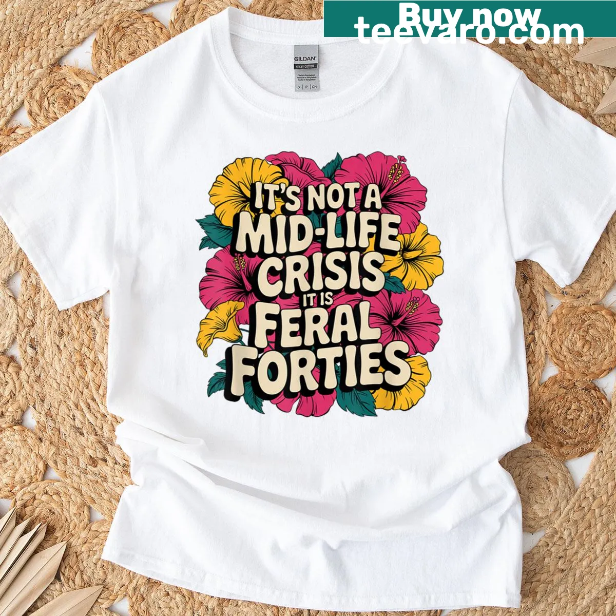 T-shirt with the phrase 'It's Not A Mid-life Crisis, It's A Feral Forties' — on a men's t-shirt