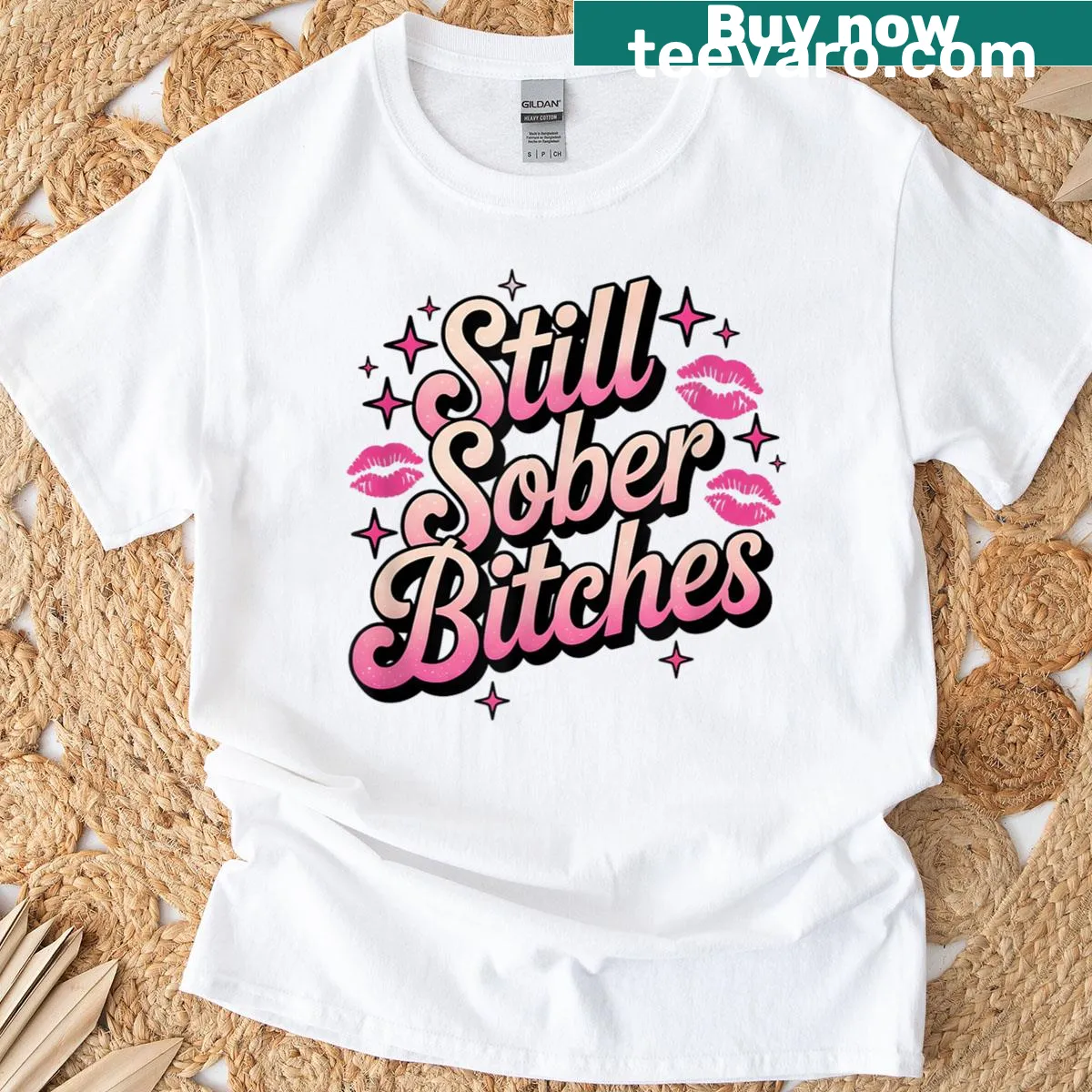Funny typography t-shirt reading 'Still Sober Bitches' — on a men's t-shirt