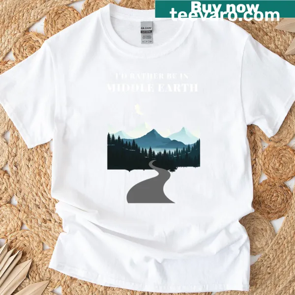 Fantasy-themed shirt stating: Id Rather Be In Middle Earth