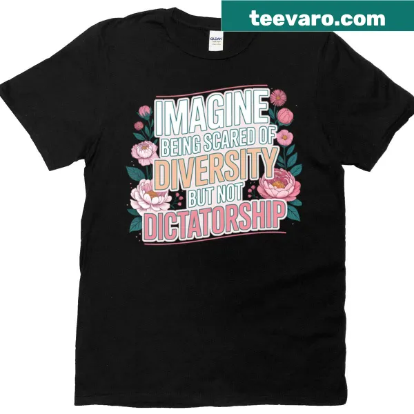 Thought-provoking t-shirt with text about diversity and dictatorship