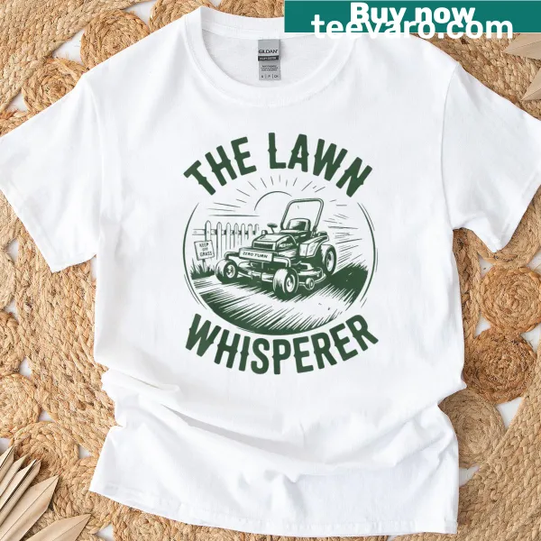 Funny Lawn Whisperer dad t-shirt for mowing enthusiasts