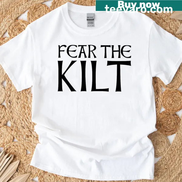 Funny T-shirt with 'Fear The Kilt' phrase showcasing Scottish culture