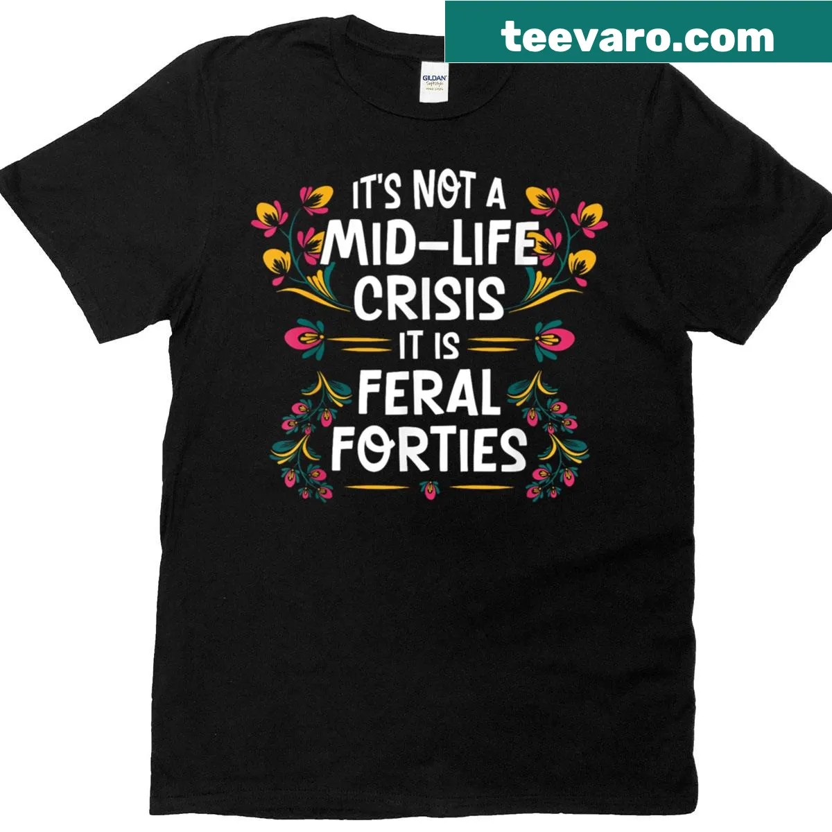 T-shirt with the saying 'It's Not A Mid-life Crisis, It Is Feral Forties.' — on a men's t-shirt
